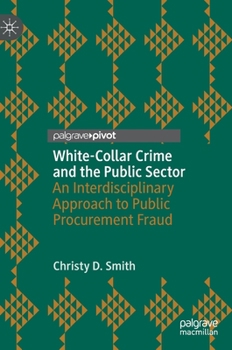 Hardcover White-Collar Crime and the Public Sector: An Interdisciplinary Approach to Public Procurement Fraud Book