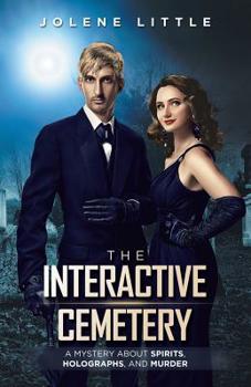 Paperback The Interactive Cemetery: A Mystery About Spirits, Holographs, and Murder Book