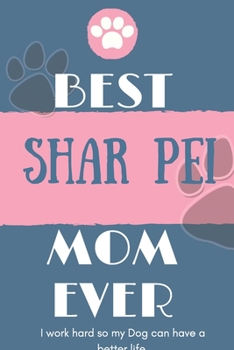 Best Shar Pei Mom Ever Notebook Gift: Lined Notebook / Journal Gift, 120 Pages, 6x9, Soft Cover, Matte Finish