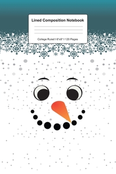 Lined Composition Notebook College Ruled: For Snowman Face Christmas Gifts I 120 Lined Pages for Writing, School & Studying I Bullet Planer, Diary, Sketch Paper I Planner Book For Adults or Teens