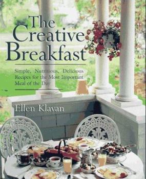 Mass Market Paperback The Creative Breakfast: Simple, Nutritious, Delicious Recipes for the Most Important Meal of the Day Book