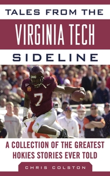Hardcover Tales from the Virginia Tech Sideline: A Collection of the Greatest Hokies Stories Ever Told Book
