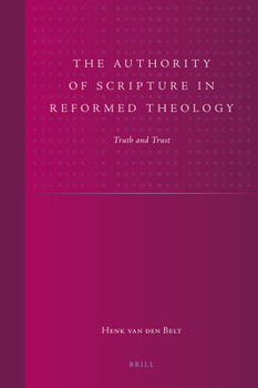 The Authority of Scripture in Reformed Theology: Truth and Trust