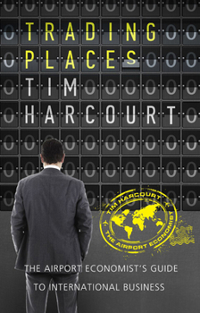 Trading Places: The Airport Economist’s Guide to International Business