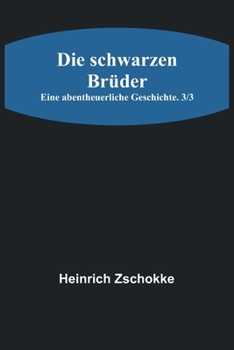 Paperback Die schwarzen Brüder: Eine abentheuerliche Geschichte. 3/3 [German] Book