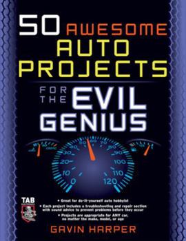 50 Awesome Auto Projects for the Evil Genius - Book  of the Evil Genius