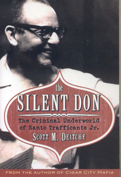 Paperback The Silent Don: The Criminal Underworld of Santo Trafficante Jr. Book