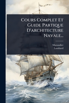 Paperback Cours Complet Et Guide Partique D'architecture Navale... [French] Book