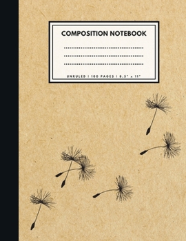 Unruled Composition Notebook : Dandelion Blow Ball Brown Paper Soft Cover Large (8. 5 X 11 Inches) Letter Size 100 Unlined Pages Plain Retro Notes
