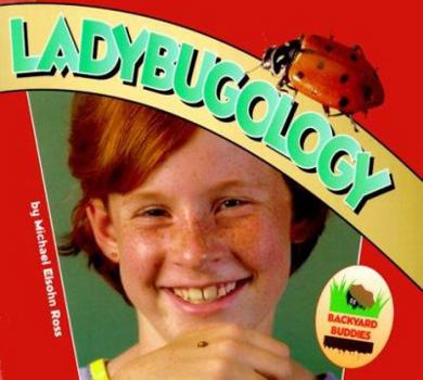 Ladybugology (Backyard Buddies (Sagebrush))