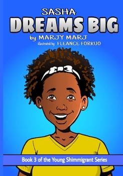 Sasha Dreams Big: Book 3 of The Young Shimmigrant Series - Book  of the Young Shimmigrant