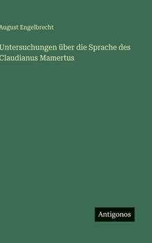 Hardcover Untersuchungen über die Sprache des Claudianus Mamertus [German] Book