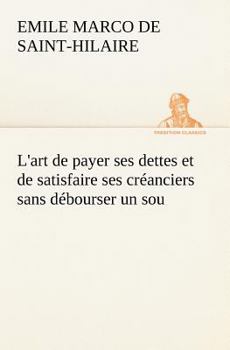 Paperback L'art de payer ses dettes et de satisfaire ses créanciers sans débourser un sou [French] Book