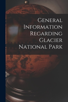 Paperback General Information Regarding Glacier National Park Book