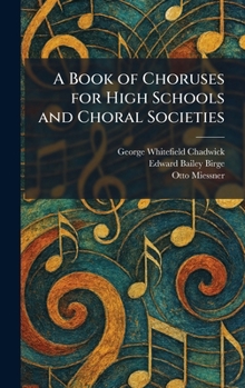 A Book of Choruses for High Schools and Choral Societies