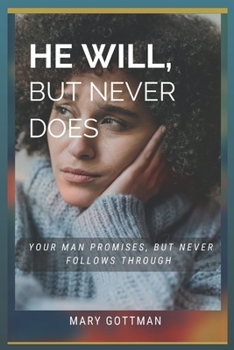 Paperback He Will, But Never Does: Your Man Promises But Never Follows Through Book