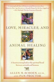Paperback Love, Miracles, and Animal Healing: A heartwarming look at the spiritual bond between animals and humans Book