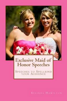 Paperback Exclusive Maid of Honor Speeches: Speeches to Spellbind your Audience Book