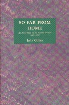 Paperback So Far from Home: An Army Bride on the Western Frontier 1865-1869 Book