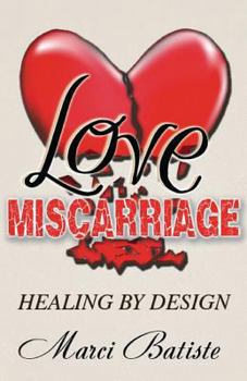 Paperback Love Miscarriage: Healing By Design Book