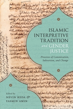 Paperback Islamic Interpretive Tradition and Gender Justice: Processes of Canonization, Subversion, and Change Book