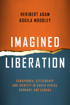 Paperback Imagined Liberation: Xenophobia, Citizenship, and Identity in South Africa, Germany, and Canada Book