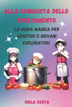 Paperback Alla conquista dello Svezzamento: La guida magica per genitori e giovani esploratori [Italian] Book