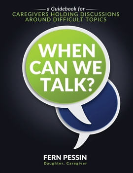 Paperback When Can We Talk?: A Guidebook for Caregivers Holding Discussions Around Difficult Topics Book