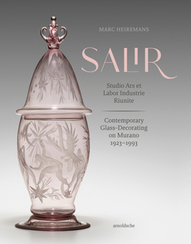 Hardcover S.A.L.I.R. - Studio Ars Et Labor Industrie Riunite: Contemporary Glass-Decorating on Murano, 1923-1993 Book