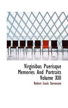 Paperback Virginibus Puerisque Memories and Portraits Volume XIII Book