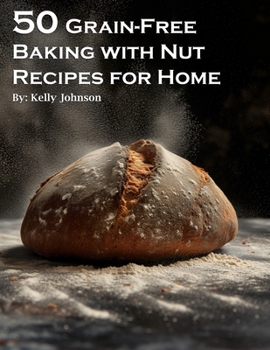 Paperback 50 Grain-Free Baking with Nut Recipes for Home Book