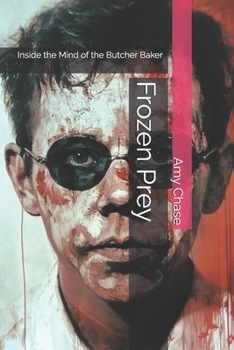 Frozen Prey: Inside the Mind of the Butcher Baker