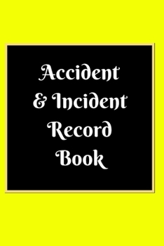 Accident & Incident Record Book: Accident & Incident Log Book: Accident & Incident Record Log Book| Health & Safety Report Book for , Business, ... School & Restaurant Hazard Journal. Paperback