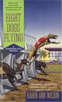 Eight Dogs Flying - Book #1 of the Samantha Holt Mystery