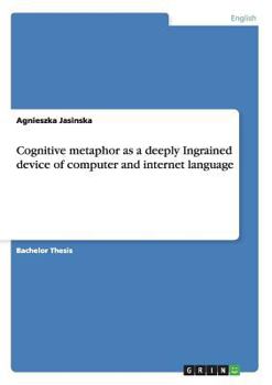 Paperback Cognitive metaphor as a deeply Ingrained device of computer and internet language Book