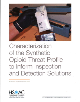 Paperback Characterization of the Synthetic Opioid Threat Profile to Inform Inspection and Detection Solutions Book