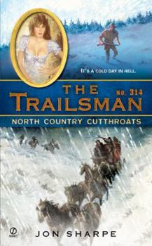 The Trailsman #314: North Country Cutthroats (Trailsman) - Book #314 of the Trailsman