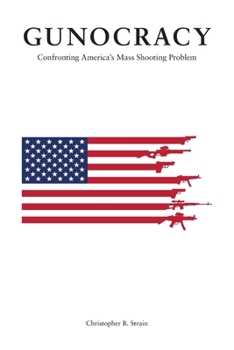 Paperback Gunocracy: Confronting America's Mass Shooting Problem Book
