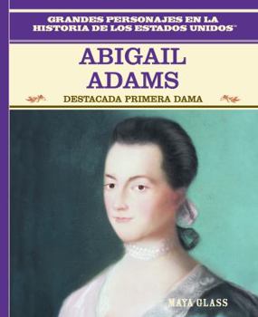 Library Binding Abigail Adams: Destacada Primera Dama (Famous First Lady) [Spanish] Book