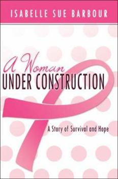 Paperback A Woman Under Construction: A Story of Survival and Hope Book