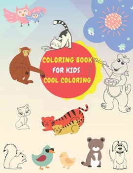 Coloring Book for Kids Cool Coloring: Cool & Big Book of Coloring Paperback, An adorable coloring book for Girls & Boys Aged 4-8!
