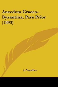 Paperback Anecdota Graeco-Byzantina, Pars Prior (1893) Book