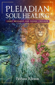 Paperback Pleiadian Soul Healing: Light Messages for Cosmic Freedom Book