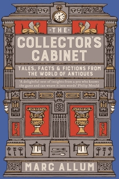 Paperback The Collector's Cabinet: Tales, Facts & Fictions from the World of Antiques Book