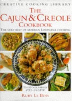 Cajun & Creole: 50 Classic Recipes: The very best of spicy cooking New Orleans style--all the traditional dishes shown step-by-step, from Seafood Gumbo to Jambalaya