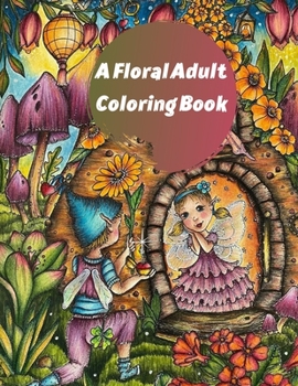 Paperback A Floral Adult Coloring Book: Adult Coloring Book Stress Relieving Animal Designs Book