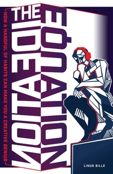 Paperback The Ideation Equation: How a Handful of Habits Can Make You a Creative Genius Book