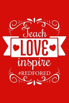 Paperback Teach Love Inspire #redfored: Lined Red For Ed Journal For Teachers, Educators, Supporters Great Gift for Diary, Notes, To Do List, Tracking (6 x 9, Book
