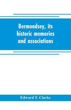 Paperback Bermondsey, its historic memories and associations Book