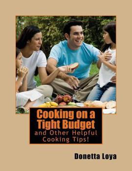 Paperback Cooking on a Tight Budget: and Other Helpful Cooking Tips! Book
